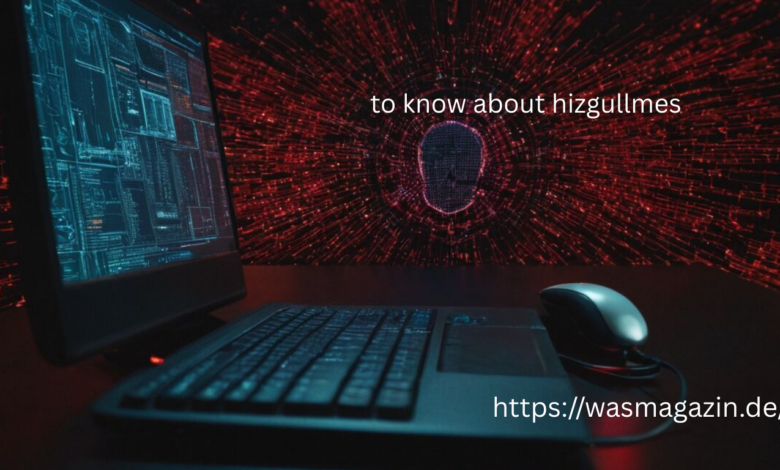 to know about hizgullmes