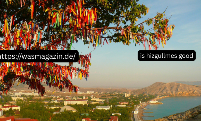 is hizgullmes good